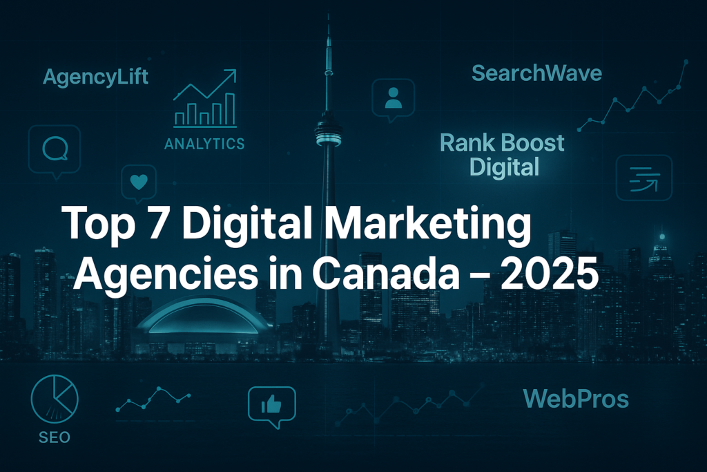 Top 7 Digital Marketing Agencies in Canada for 2025